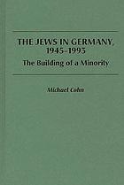 The Jews in Germany, 1945-1993 : the building of a minority