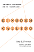 Kingdom calling : vocational stewardship for the... 作者： Amy L Sherman