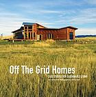 Off the grid homes : case studies for sustainable living