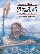 The wanderings of Odysseus : the story of The Odyssey