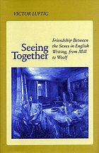 Seeing together : friendship between the sexes in English writing from Mill to Woolf