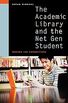 The academic library and the net gen student : making the connections