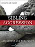 Sibling aggression assessment and treatment 저자: Jonathan Caspi