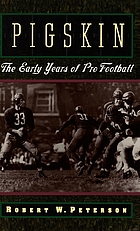 Pigskin : the early years of pro football