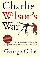 Charlie Wilson's war : the extraordinary story of the largest covert operation in history