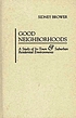 Good neighborhoods : a study of in-town & suburban... de Sidney N Brower