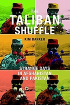 The Taliban shuffle : strange days in Afghanistan and Pakistan