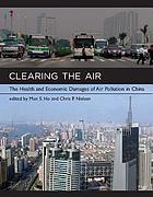 Clearing the air : the health and economic damages of air pollution in China