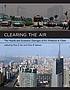 Clearing the air : the health and economic damages of air pollution in China