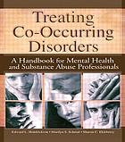Treating co-occurring disorders : a handbook for mental health and substance abuse professionals
