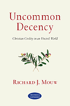 Uncommon decency : Christian civility in an uncivil world