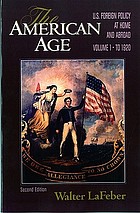 The American age : United States foreign policy at home and abroad since 1750