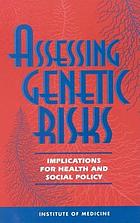 Assessing genetic risks : implications for health and social policy