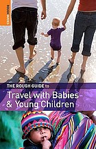 The rough guide to travel with babies & young children