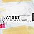 Layout Workbook : a real-world guide to building... von Kristin Cullen