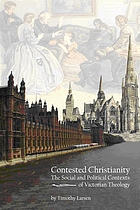 Contested Christianity : the political and social context of Victorian theology