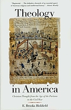 Theology in America : Christian thought from the age of the Puritans to the Civil War