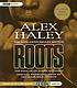 Roots : [the saga of an American family] de Alex Haley