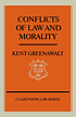 Conflicts of law and morality by Kent Greenawalt