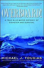 Overboard! : a true blue-water odyssey of disaster and survival