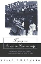 Forging an educative community : the wisdom of love, the power of understanding, and the terror of it all