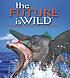 The future is wild de  Dougal Dixon 