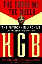The sword and the shield : the Mitrokhin archive and the secret history of the KGB