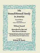 The Bunnell/Bonnell family in America : consisting of Volume I revised and Volume II : William Bunnell of Massachusetts Bay and New Haven colonies : comprising full accounts of the first six generations, vital records of the seventh generation, and the names and relationships of the eighth generation