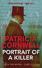 Portrait of a killer : Jack the Ripper-- case closed