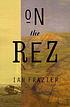 On the rez 著者： Ian Frazier