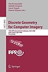 Discrete geometry for computer imagery : 14th... by David Coeurjolly
