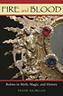 Fire and blood : rubies in myth, magic, and history 著者： Diane Morgan