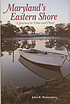Maryland's Eastern Shore : a journey in time and... by  John R Wennersten 