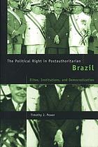 The political right in postauthoritarian Brazil : elites, institutions, and democratization