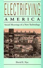 Electrifying America : social meanings of a new technology, 1880-1940