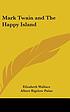 Mark Twain and the Happy Island by Elizabeth Wallace