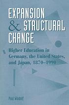 Expansion and structural change : higher education in Germany, the United States, and Japan, 1870-1990