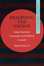 Imagining the nation : Asian American literature and cultural consent