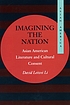 Imagining the nation : Asian American literature and cultural consent