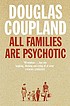 All families are psychotic von Douglas Coupland