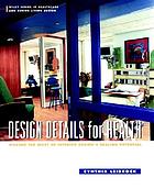 Design details for health : making the most of interior design's healing potential