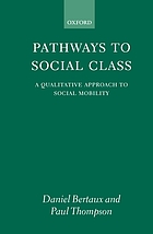 Pathways to social class : a qualitative approach to social mobility