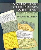 Evaluating children's writing : a handbook of communication choices for classroom teachers