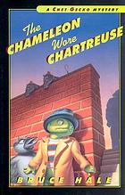 The chameleon wore chartreuse : from the tattered casebook of Chet Gecko, private eye