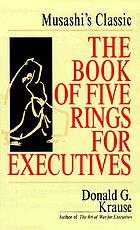 The book of five rings for executives : Musashi's classic book of competitive tactics