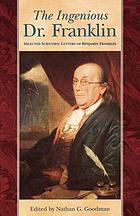 The ingenious Dr. Franklin; selected scientific letters of Benjamin Franklin,