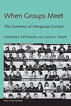 When groups meet : the dynamics of intergroup contact