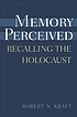 Memory perceived : recalling the Holocaust von Robert Nathaniel Kraft