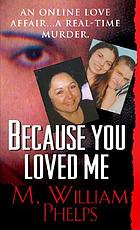 Because you loved me