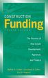 Construction funding : the process of real estate... by  Nathan S Collier 